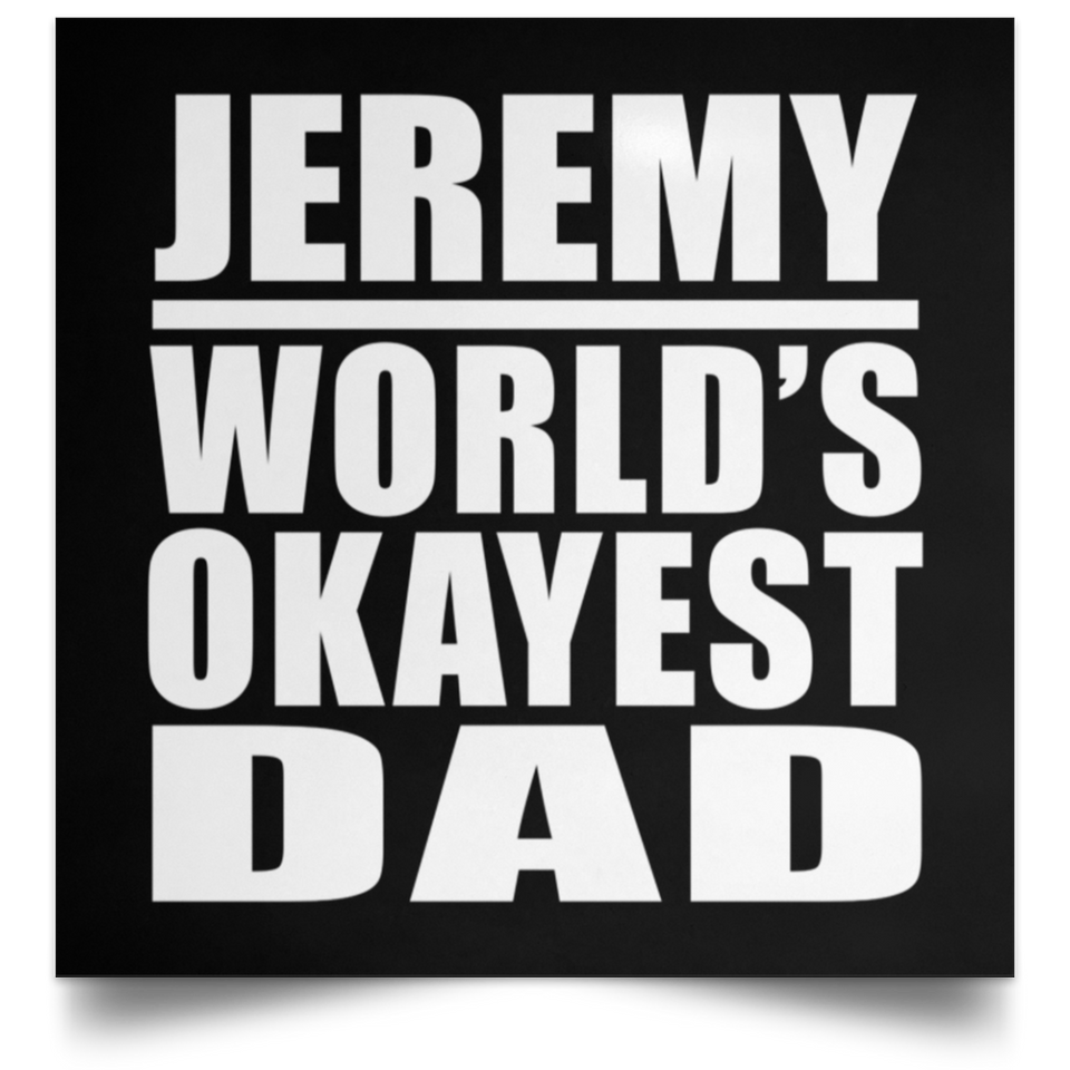 Jeremy World's Okayest Dad - Poster Square