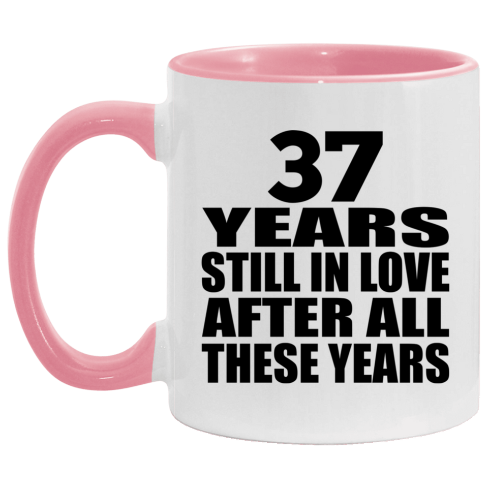 37th Anniversary 37 Years Still In Love After These Years - 11oz Accent Mug Pink