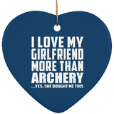 I Love My Girlfriend More Than Archery - Heart Ornament
