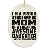 Proud Driver Mom Of Awesome Daughter - Oval Ornament