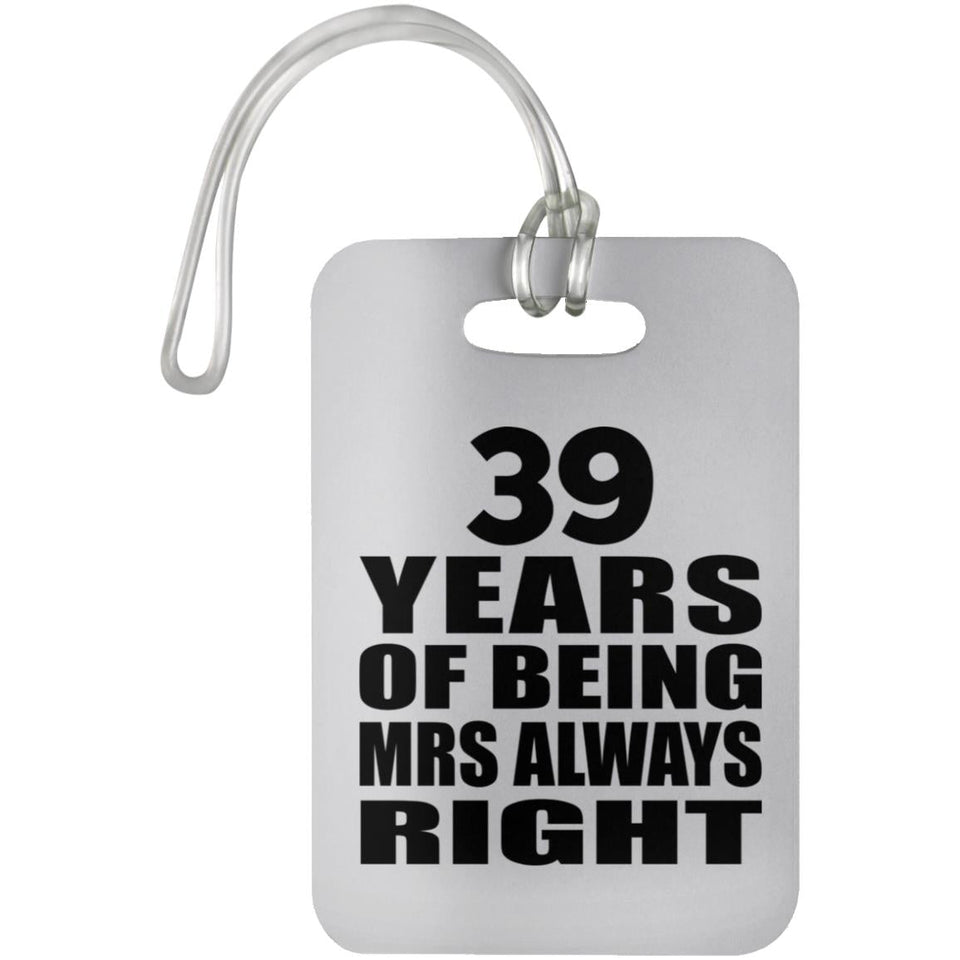 39th Anniversary 39 Years of Being Mrs Always Right - Luggage Bag Tag