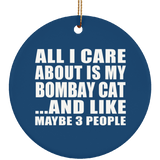 All I Care About Is My Bombay Cat - Circle Ornament
