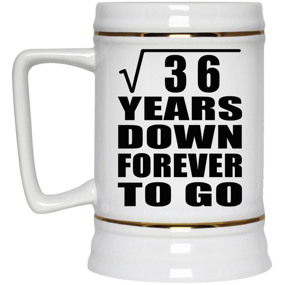 6th Anniversary Square Root of 36 Years Down Forever To Go - Beer Stein