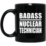 Badass Nuclear Technician - 11oz Coffee Mug Black