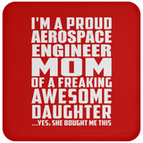 Proud Aerospace Engineer Mom Of Awesome Daughter - Coaster