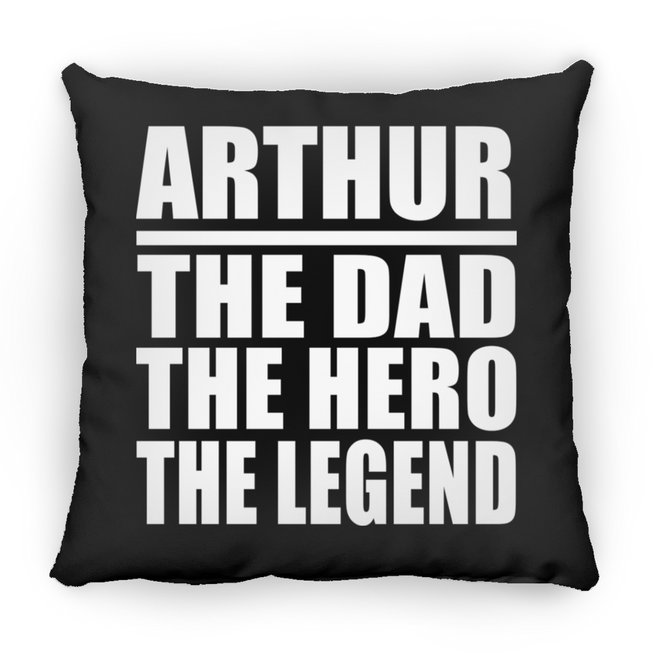 Arthur The Dad The Hero The Legend - Throw Pillow Black