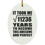 106th Birthday Took Square Root of 11236 Years To Awesome - Oval Ornament