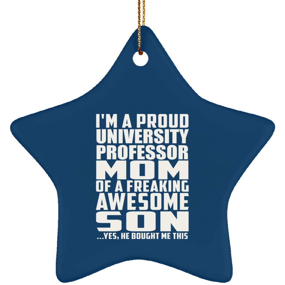 Proud University Professor Mom Of Awesome Son - Star Ornament