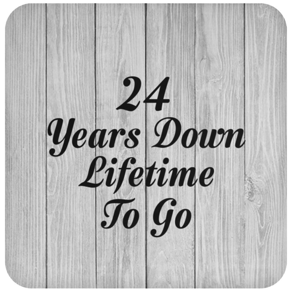 24th Anniversary 24 Years Down Lifetime To Go - Drink Coaster F