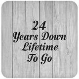 24th Anniversary 24 Years Down Lifetime To Go - Drink Coaster F