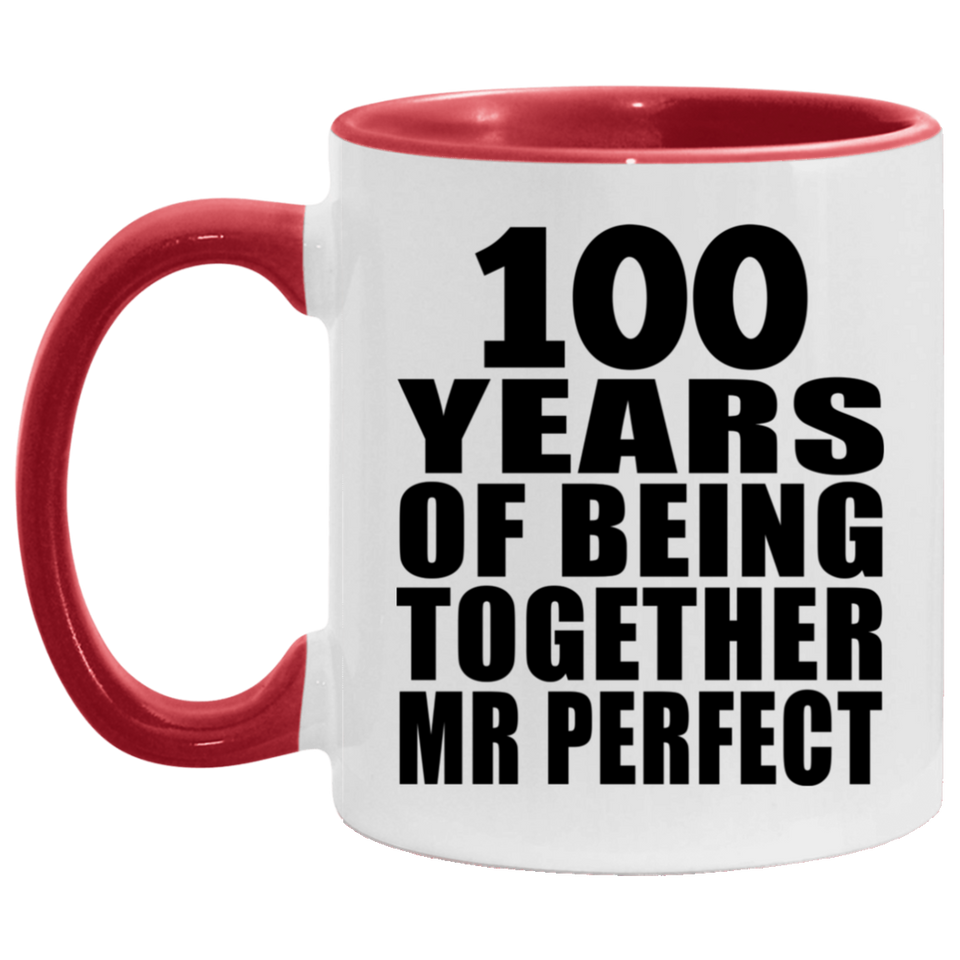 100th Anniversary 100 Years Of Being Mr Perfect - 11oz Accent Mug Red