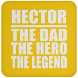 Hector The Dad The Hero The Legend - Drink Coaster