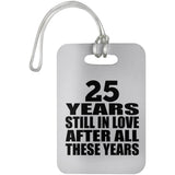 25th Anniversary 25 Years Still In Love After These Years - Luggage Bag Tag