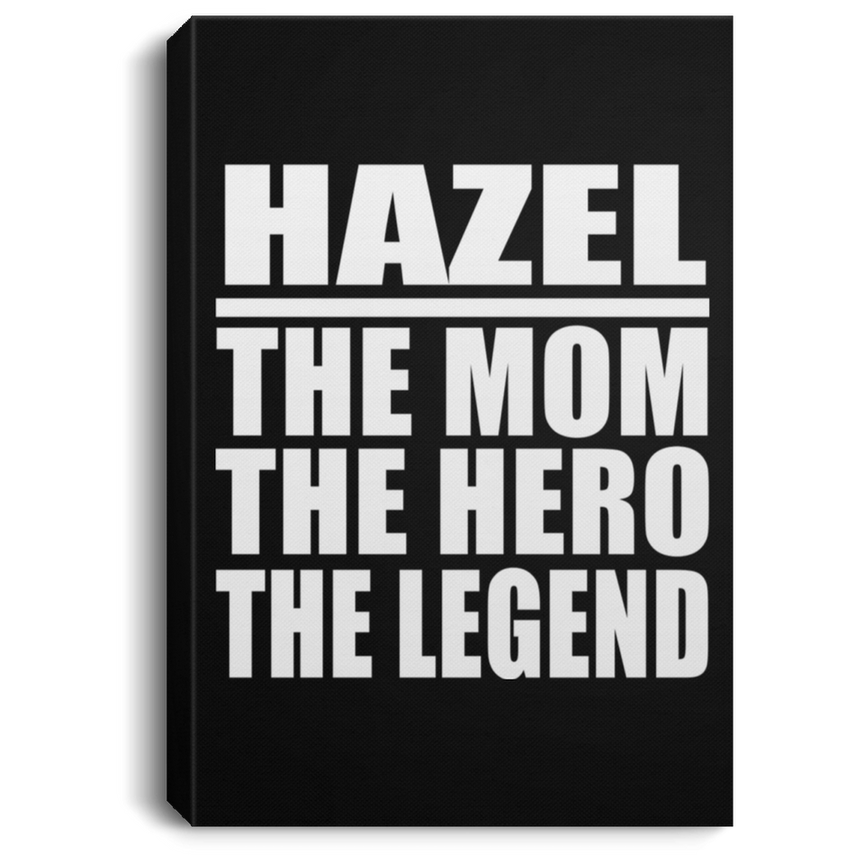 Hazel The Mom The Hero The Legend - Canvas Portrait