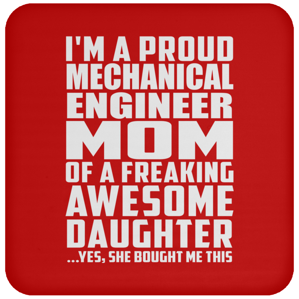 Proud Mechanical Engineer Mom Of Awesome Daughter - Drink Coaster