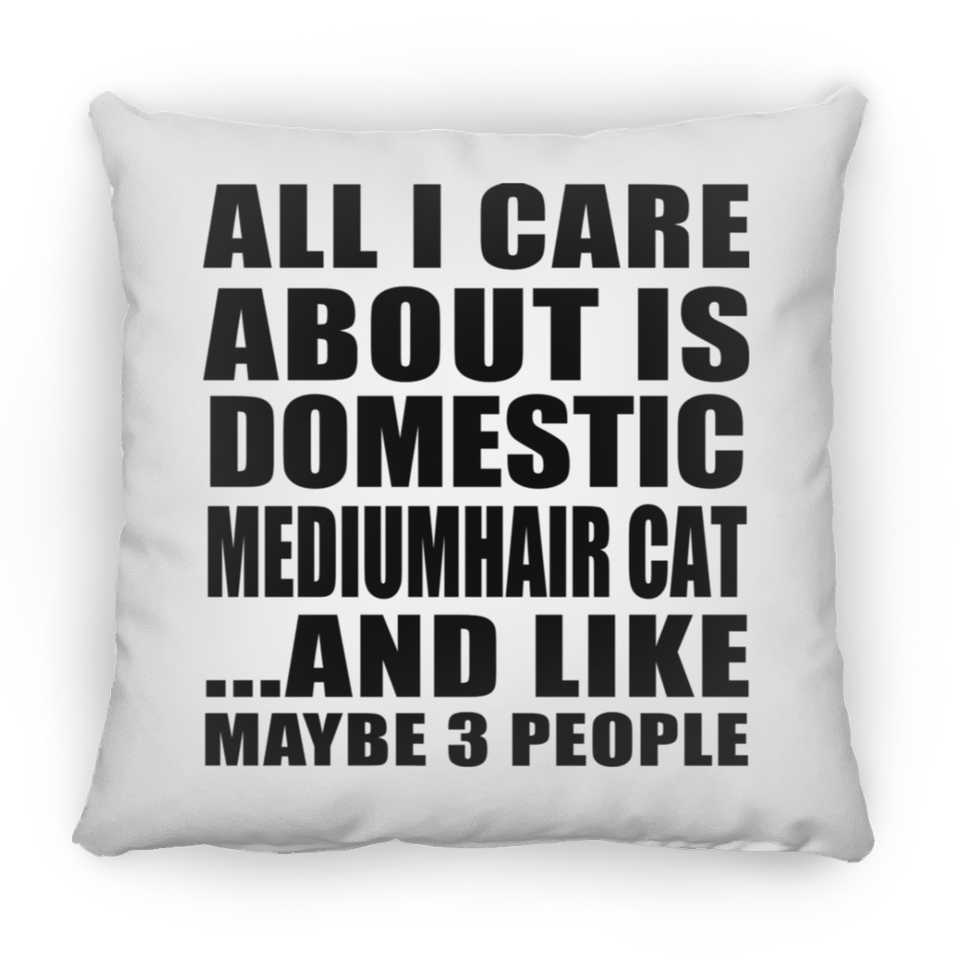 All I Care About Is Domestic Mediumhair Cat - Throw Pillow