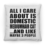 All I Care About Is Domestic Mediumhair Cat - Throw Pillow
