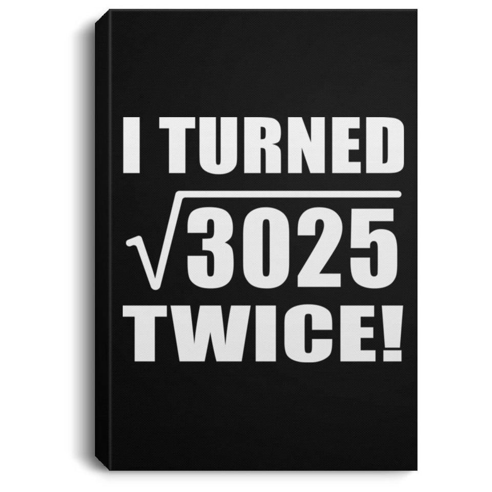 110th Birthday I Turned Square Root of 3025 Twice - Canvas Portrait