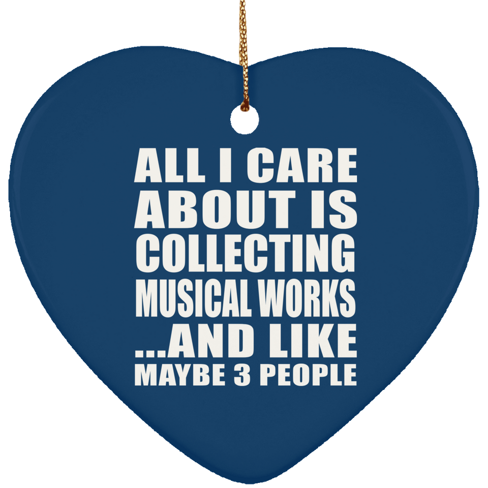 All I Care About Is Collecting Musical Works - Heart Ornament