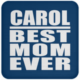 Carol Best Mom Ever - Drink Coaster