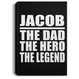 Jacob The Dad The Hero The Legend - Canvas Portrait