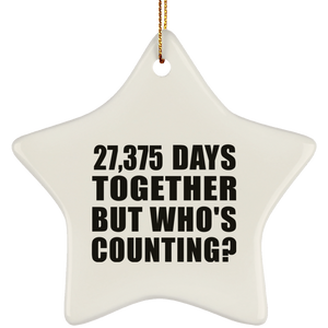 75th Anniversary 27,375 Days Together But Who's Counting - Star Ornament
