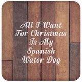 All I Want For Christmas Is My Spanish Water Dog - Drink Coaster E