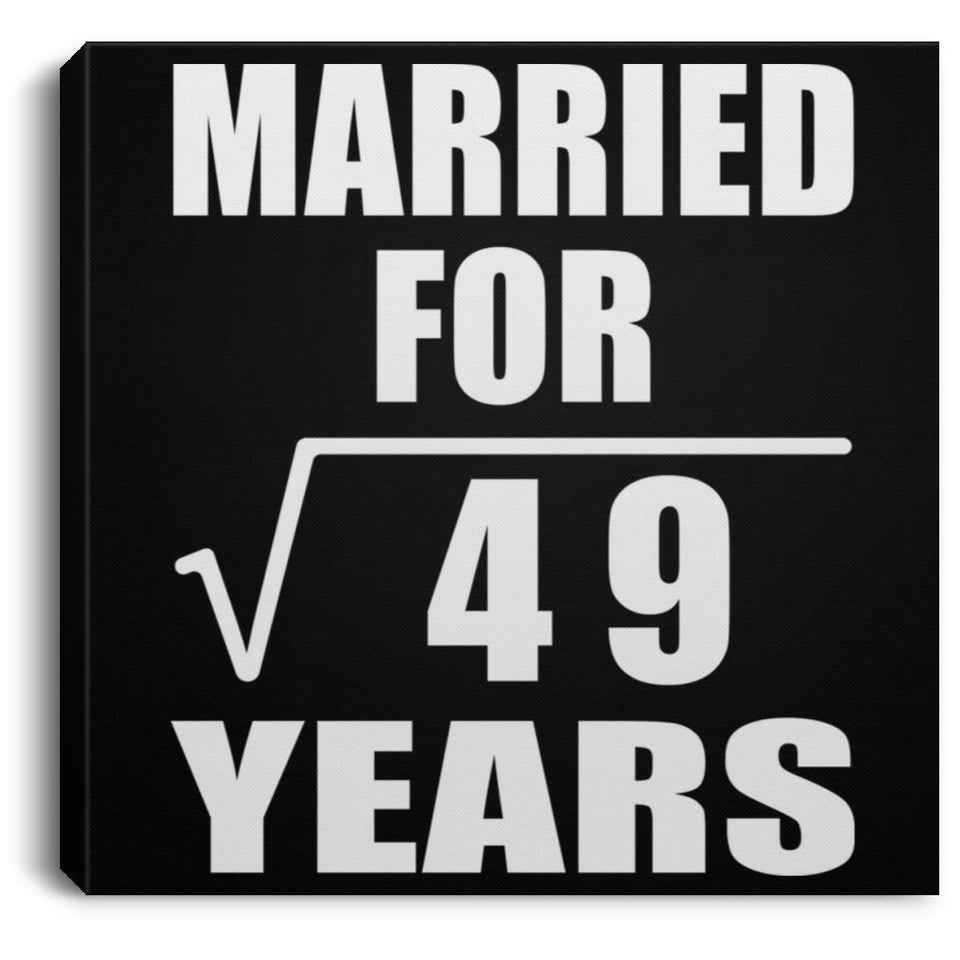 7th Anniversary Married For Square Root of 49 Years - Canvas Square