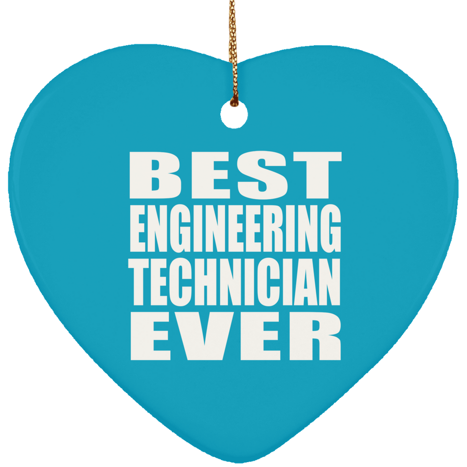 Best Engineering Technician Ever - Heart Ornament