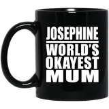 Josephine World's Okayest Mum - 11 Oz Coffee Mug Black