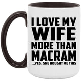 I Love My Wife More Than Macram - 15oz Accent Mug Black