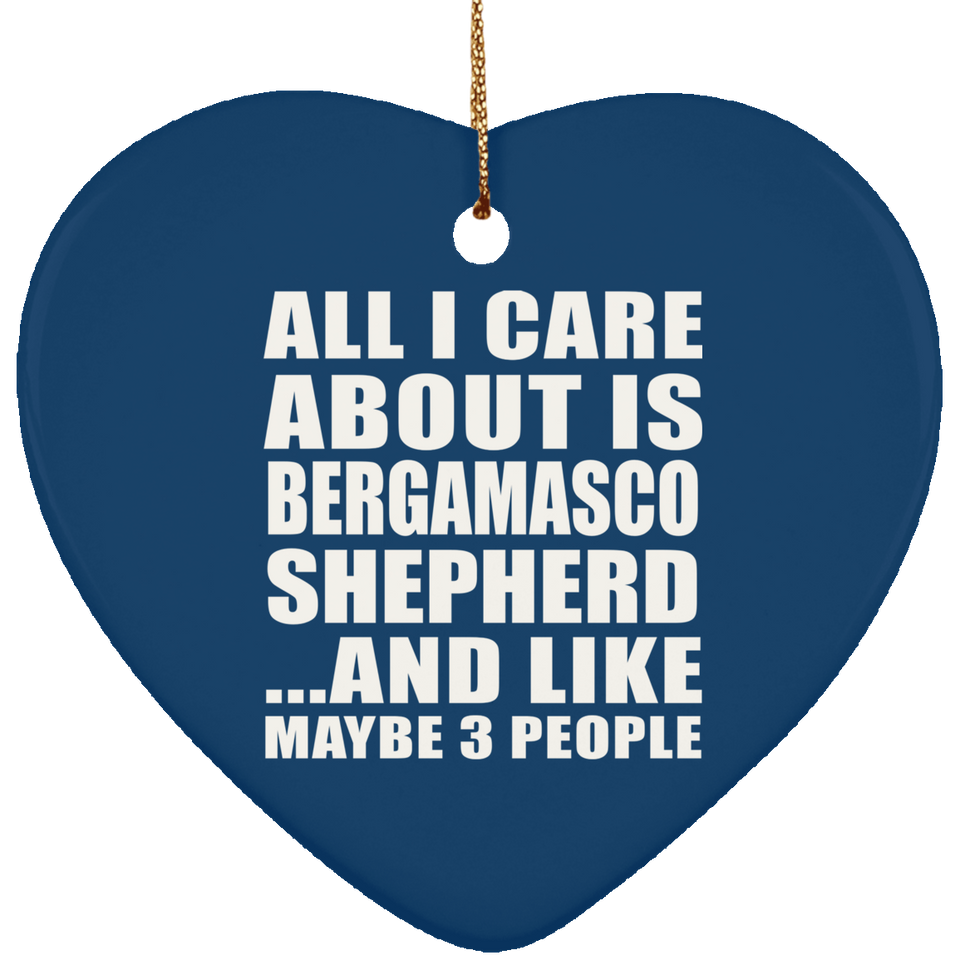 All I Care About Is Bergamasco Shepherd - Heart Ornament