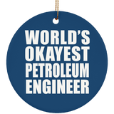 World's Okayest Petroleum Engineer - Circle Ornament