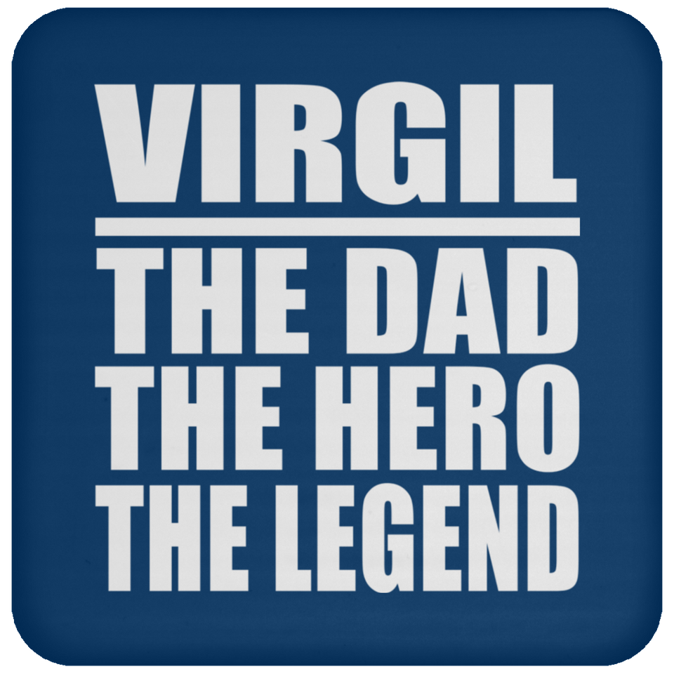 Virgil The Dad The Hero The Legend - Drink Coaster