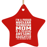 Proud Nuclear Technician Mom Of Awesome Daughter - Star Ornament