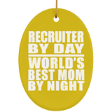 Recruiter By Day World's Best Mom By Night - Oval Ornament