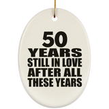 50th Anniversary 50 Years Still In Love After These Years - Oval Ornament