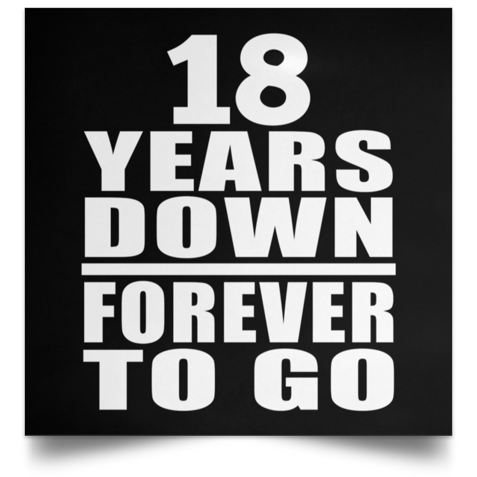 18th Anniversary 18 Years Down Forever to Go - Poster Square