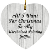 All I Want For Christmas Is My Wirehaired Pointing Griffon - Heart Ornament F