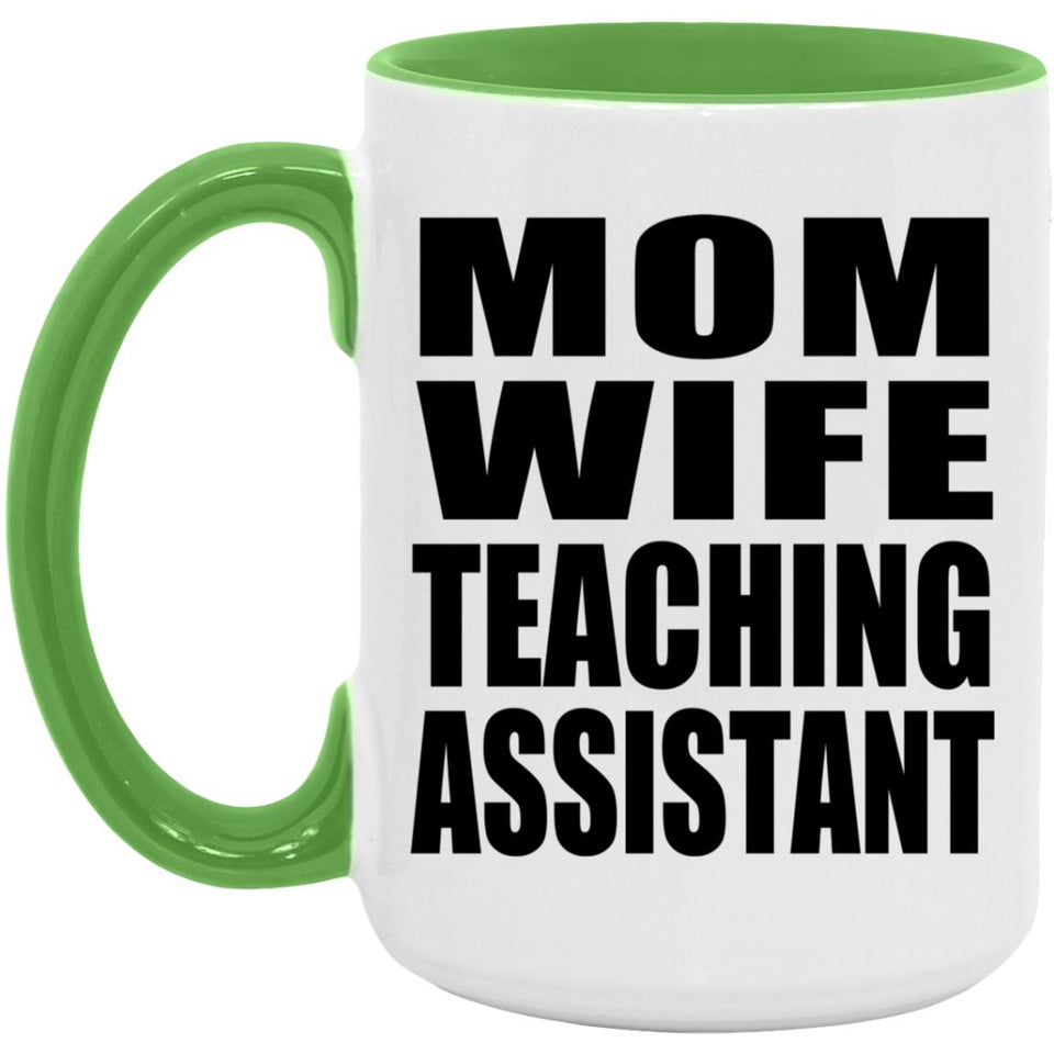 Mom Wife Teaching Assistant - 15oz Accent Mug Green