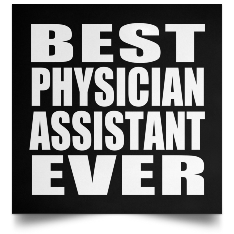 Best Physician Assistant Ever - Poster Square