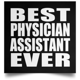 Best Physician Assistant Ever - Poster Square