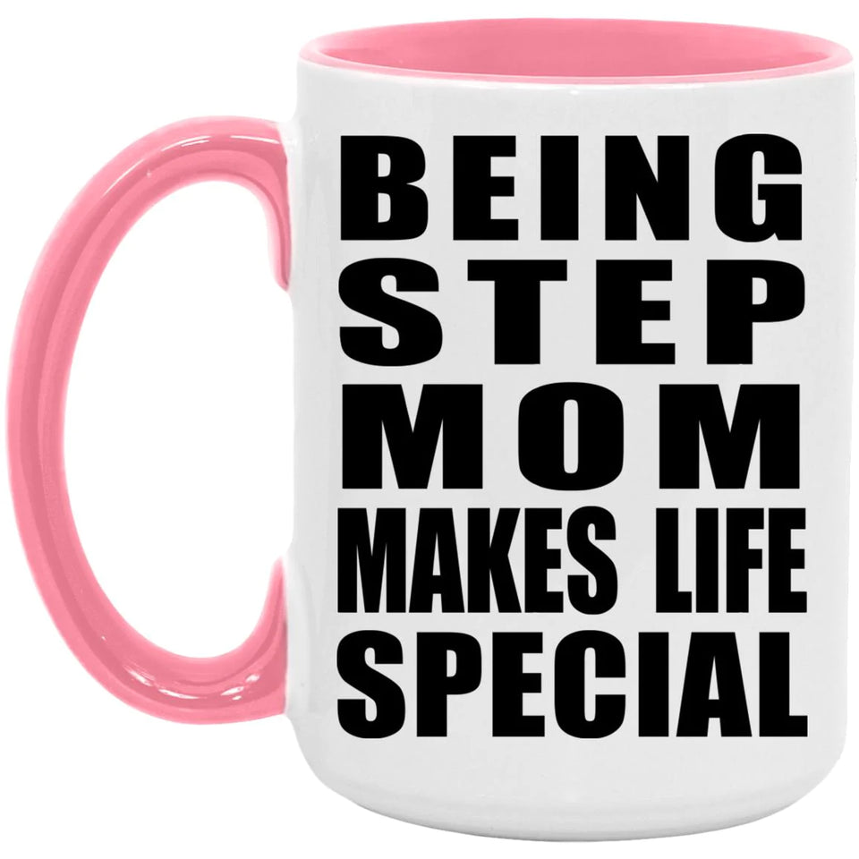 Being Step Mom Makes Life Special - 15oz Accent Mug Pink