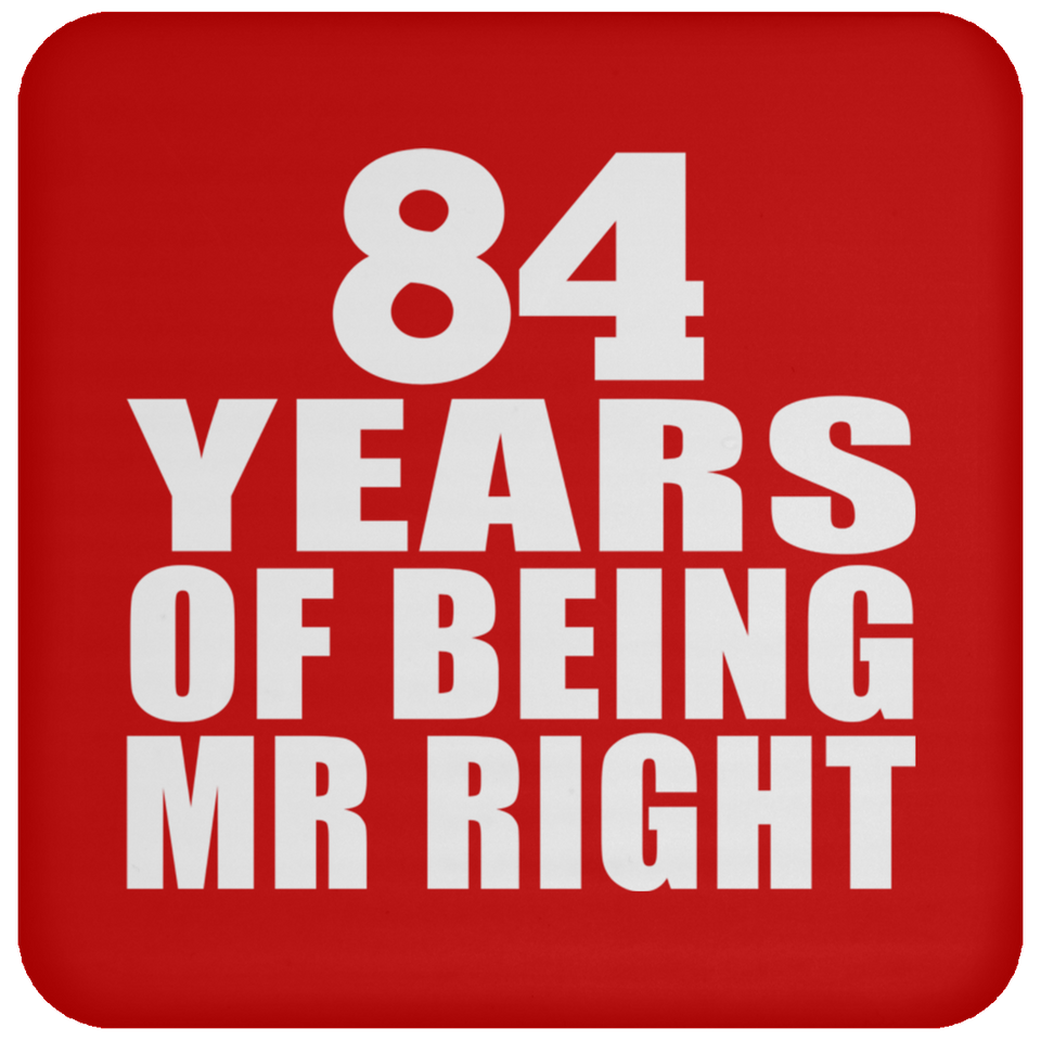 84th Anniversary 84 Years Of Being Mr Right - Coaster
