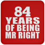 84th Anniversary 84 Years Of Being Mr Right - Coaster