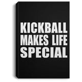 Kickball Makes Life Special - Canvas Portrait