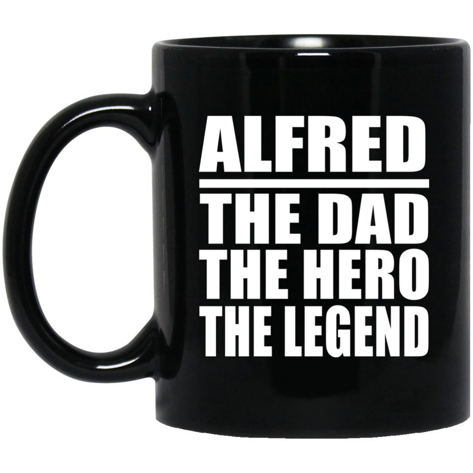 Alfred The Dad The Hero The Legend - 11 Oz Coffee Mug Black