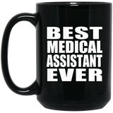 Best Medical Assistant Ever - 15 Oz Coffee Mug