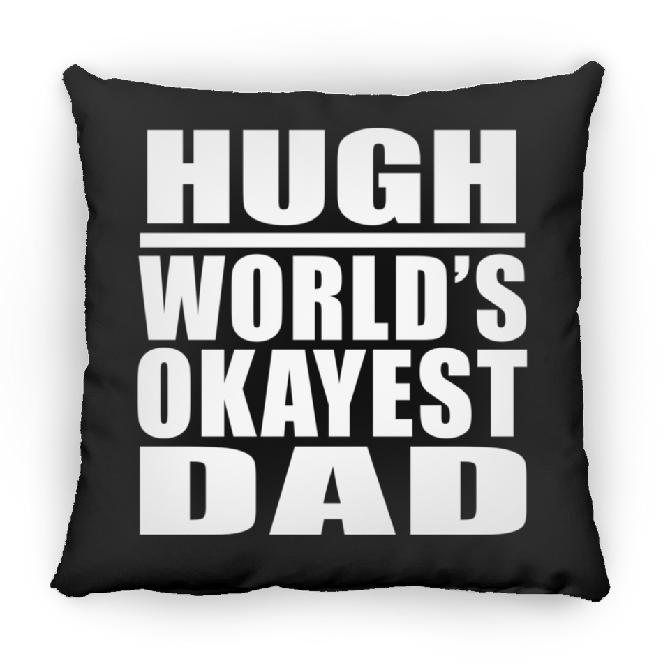 Hugh World's Okayest Dad - Throw Pillow Black
