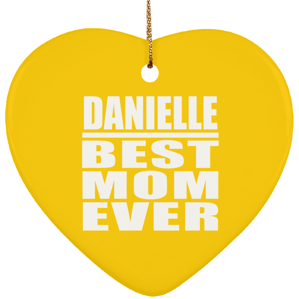 Danielle Best Mom Ever - Heart Ornament